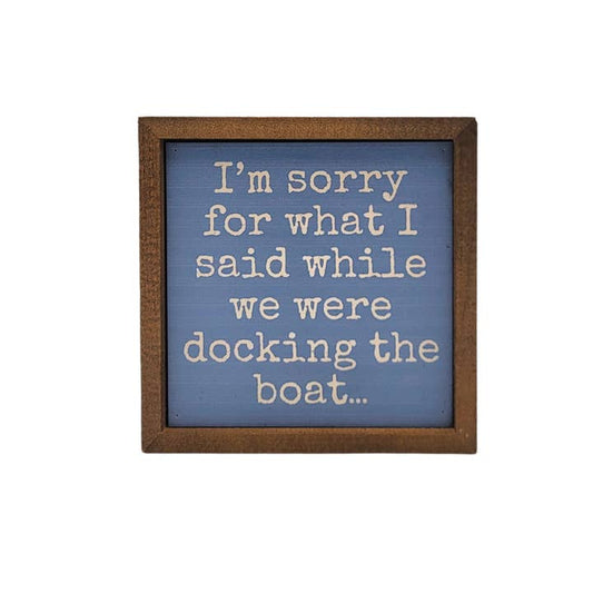 "I'm Sorry Docking the Boat" Box Sign